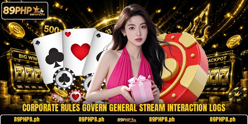Corporate rules govern general stream interaction logs