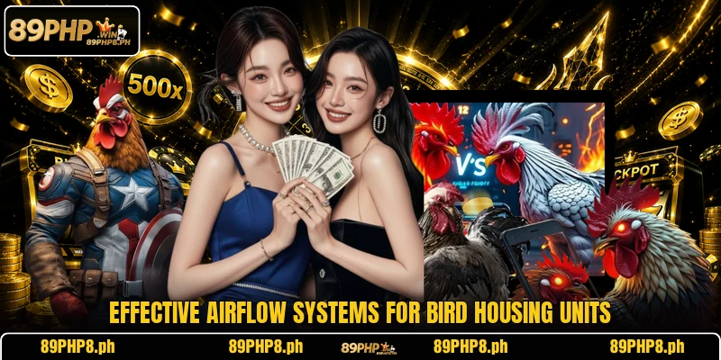 Effective airflow systems for bird housing units