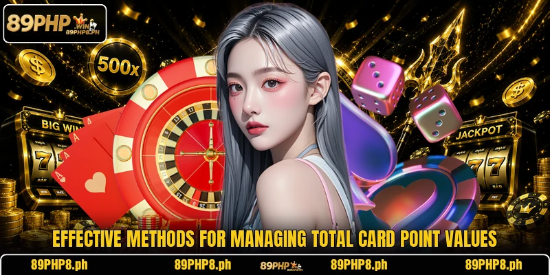 Effective methods for managing total card point values