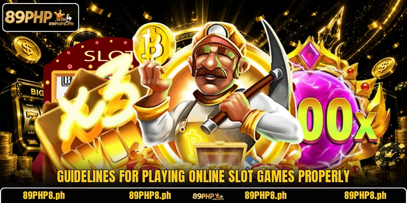 Guidelines for playing online slot games properly