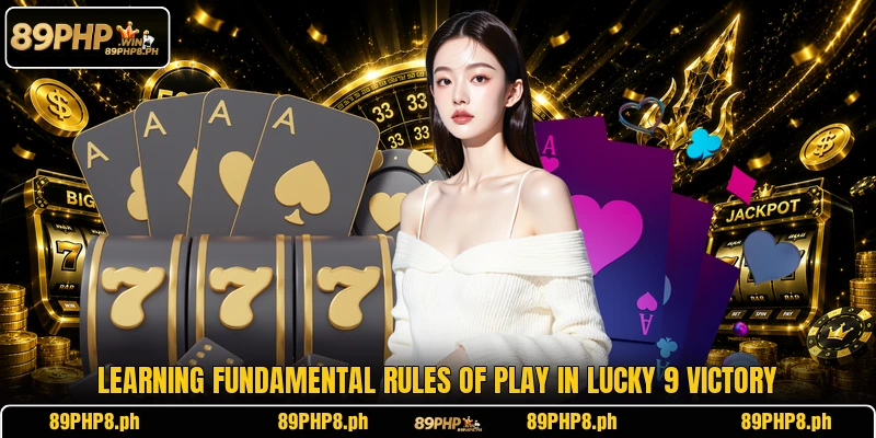 Learning fundamental rules of play in Lucky 9 Victory