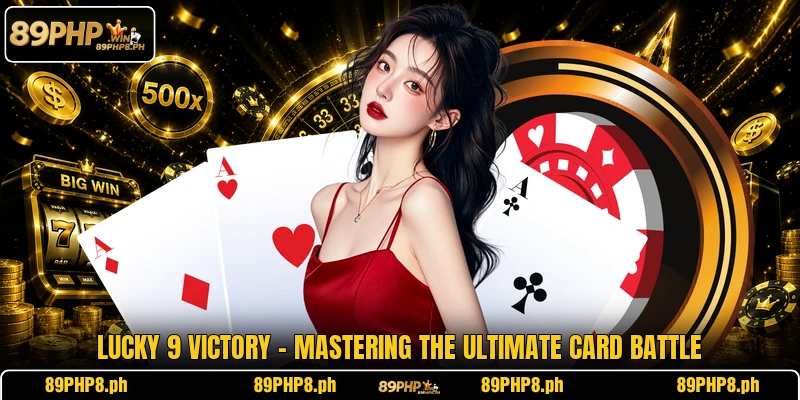 Lucky 9 Victory - Mastering The Ultimate Card Battle
