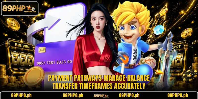 Payment pathways manage balance transfer timeframes accurately