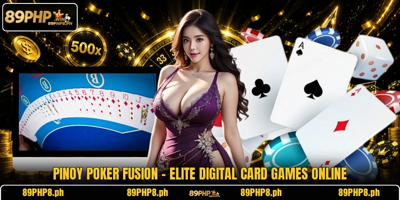 Pinoy Poker Fusion - Elite Digital Card Games Online