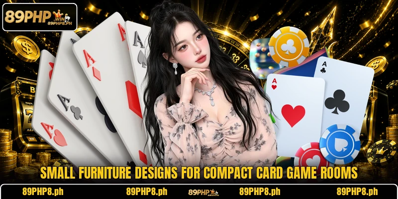 Small furniture designs for compact card game rooms