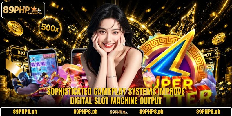 Sophisticated gameplay systems improve digital slot machine output
