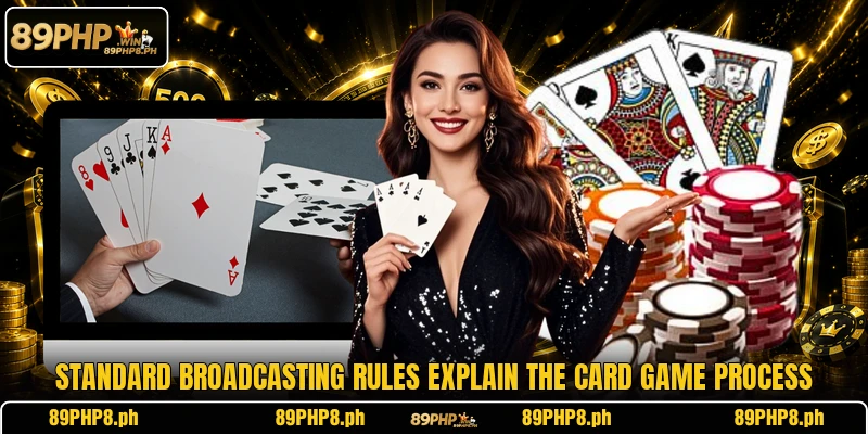 Standard broadcasting rules explain the card game process