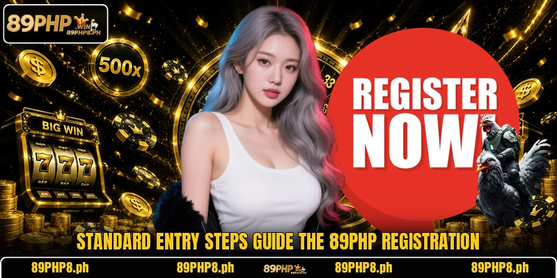 Standard entry steps guide the 89PHP registration
