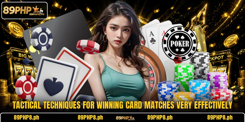 Tactical techniques for winning card matches very effectively